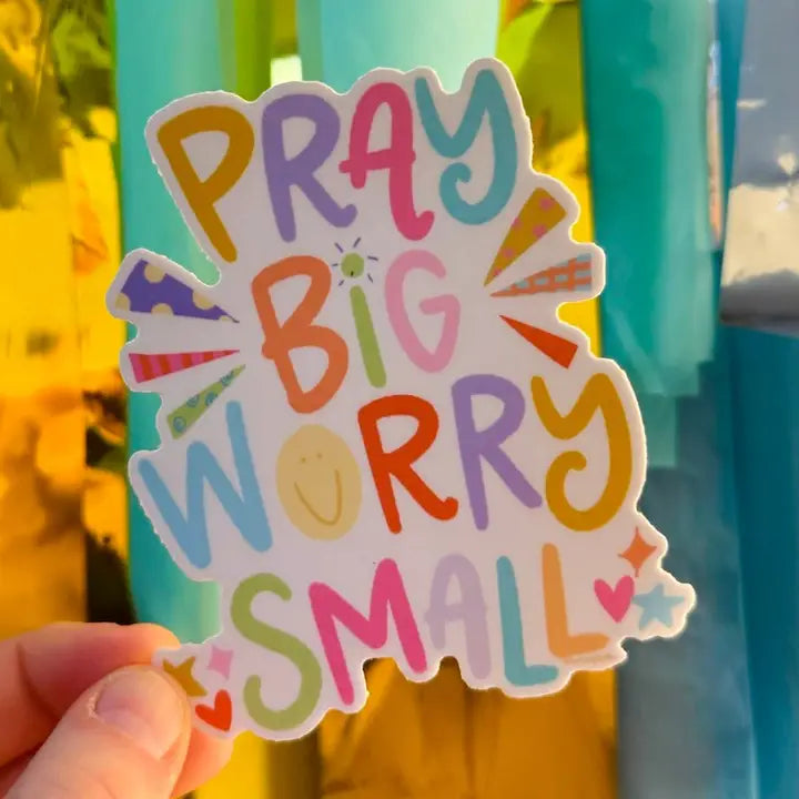 Pray Big Worry Small Sticker