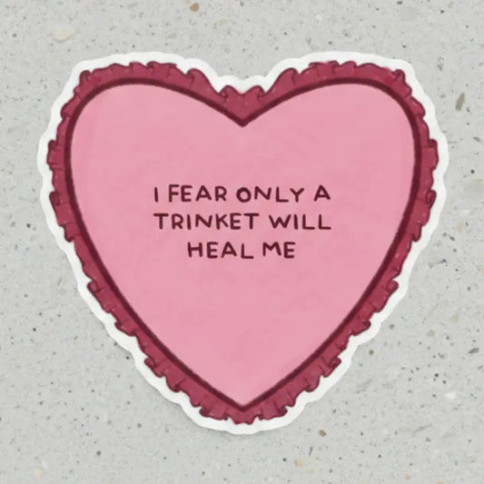 Sticker "I fear only a trinket will save me" Heart